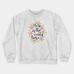 Now Is The Only Time 03 Crewneck Sweatshirt